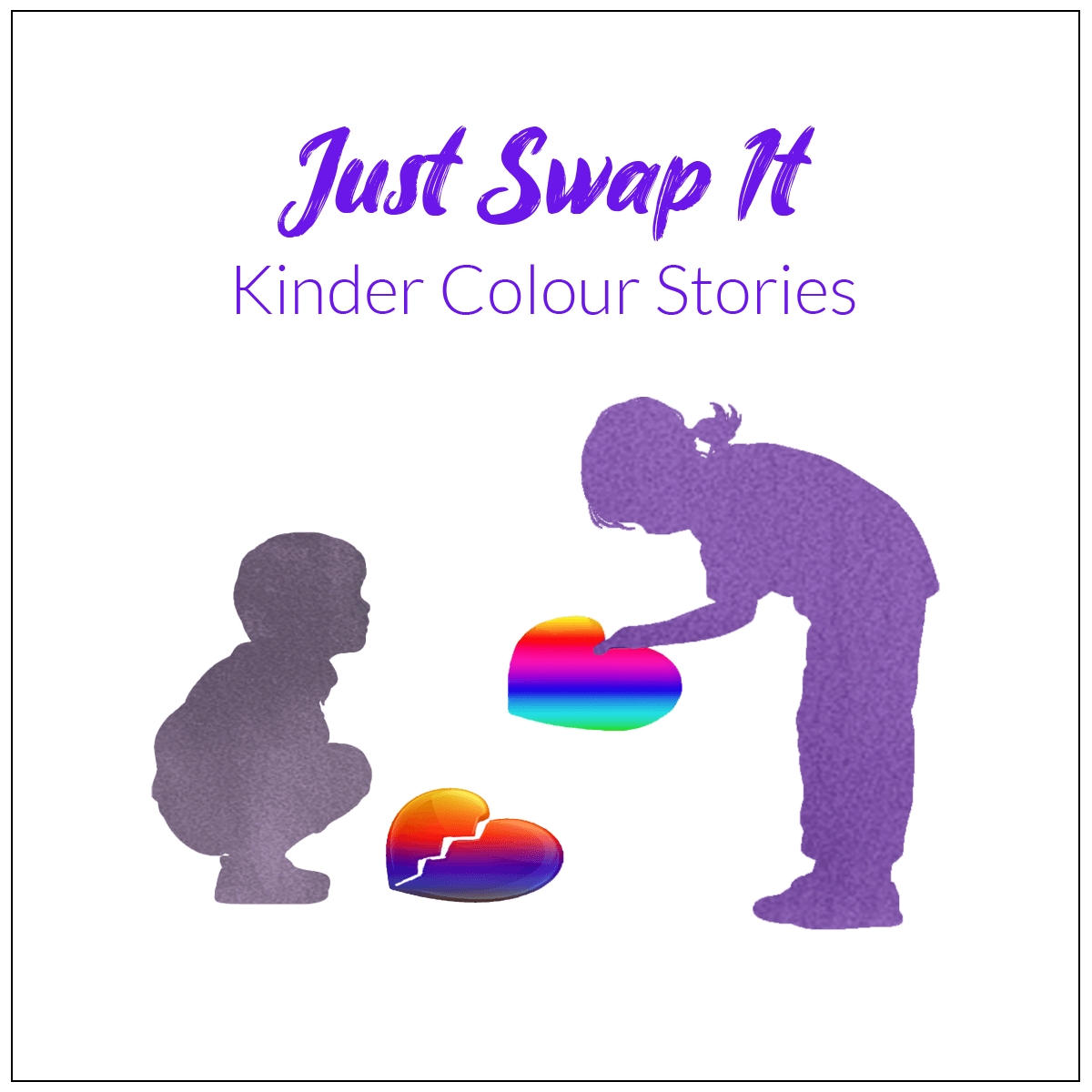 image from book cover of upcoming book with title Just Swap It! Kinder Colour Stories, with a picture of a two children silhouettes, one is crouching over a broken heart shape coloured with a red yellow blue spectrum, the second child is bending over facing the first child handing a heart shape coloured with a full colour rainbow spectrum,